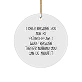 Funny Father-in-law Gifts for Men, Circle Ornament Humorous Quote 'I Smile Because You Are My Father-in-law', Christmas Unique Presents from Family - Image 1